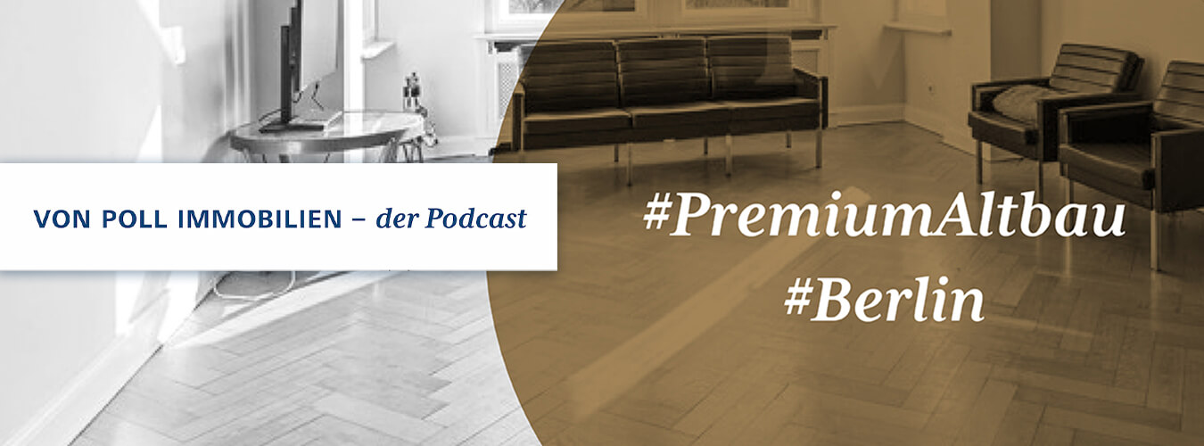 VON POLL IMMOBILIEN – Lifestyle-Blog Header-Image – Premium-Altbau Berlin: VON POLL IMMOBILIEN – der Podcast