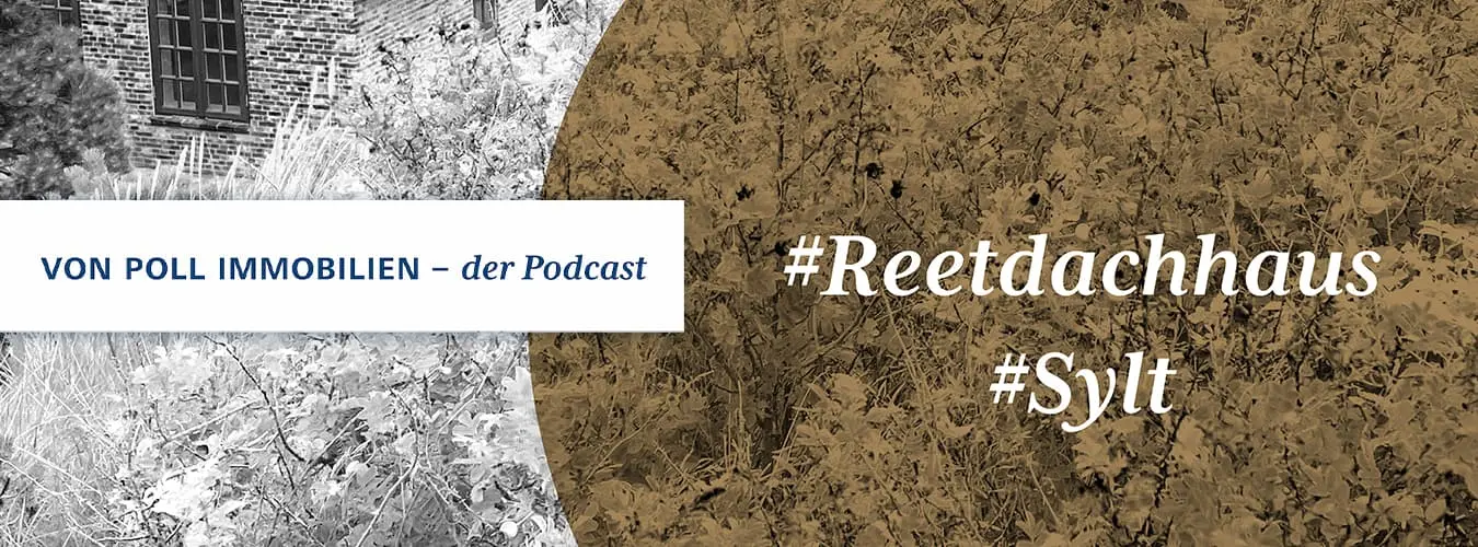 VON POLL IMMOBILIEN – Lifestyle-Blog Header-Image – Reetdachhaus Sylt: VON POLL IMMOBILIEN – der Podcast