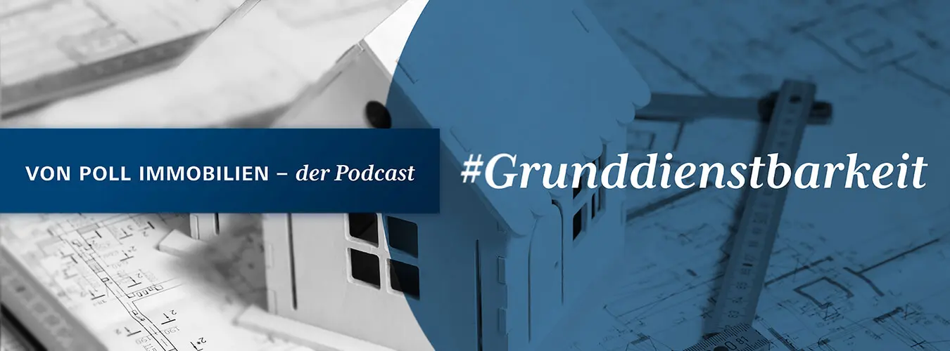 VON POLL IMMOBILIEN – Lifestyle-Blog Header-Image – Grunddienstbarkeit: VON POLL IMMOBILIEN – der Podcast